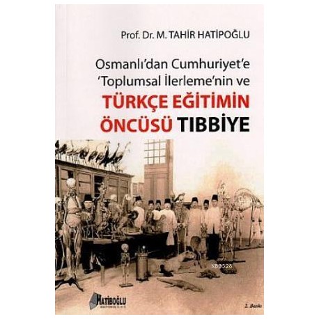 Osmanlı'dan Cumhuriyet'e Toplumsal İlerlemenin ve Türkçe Eğitimin Öncüsü Tıbbiye