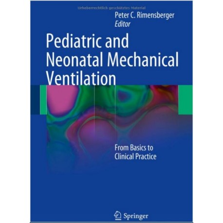 PEDİATRİC AND NEONATAL MECHANİCAL VENTİLATİON: FROM BASİCS TO CLİNİCAL PRACTİCE HARDCOVER