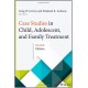 Case Studies in Child, Adolescent, and Family Treatment