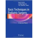 Basic Techniques in Pediatric Surgery: An Operative Manual 2013th Edition