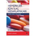 HEMŞİRELER İÇİN İLAÇ HESAPLAMALARI ADIM ADIM YAKLAŞIM