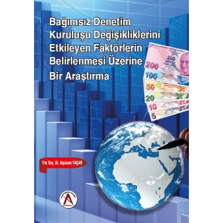 Bağımsız Denetim Kuruluşu Değişikliklerini Etkileyen Faktörlerin Belirlenmesi Üzerine Bir Araştırma