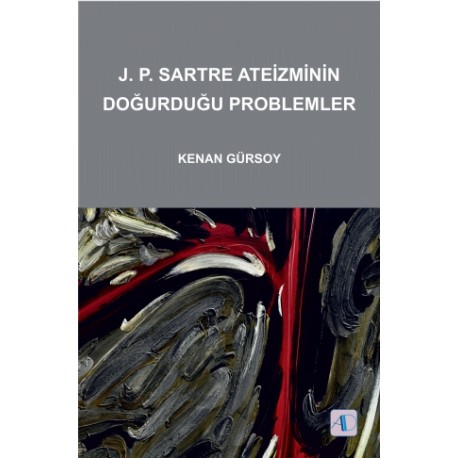 J.P.Sartre Ateizminin Doğurduğu Problemler