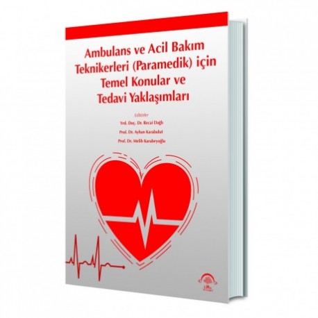 Ambulans ve Acil Bakım Teknikerleri (Paramedik) için Temel Konular ve Tedavi Yaklaşımları