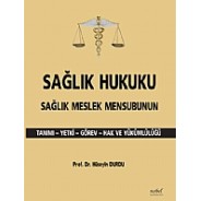 Sağlık Hukuku Sağlık Meslek Mensubunun Tanımı Yetki Görev Hak ve Yükümlülüğü