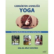 Gebelikten Anneliğe Yoga Ebeveynliğe Bedensel, Zihinsel ve Ruhsal Hazırlık