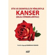 Etik ve Deontolojik Yönleriyle Kanser (Olgu Örnekleriyle)