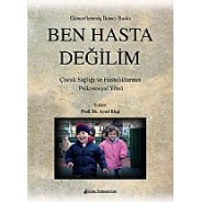 Ben Hasta Değilim Çocuk Sağlığı ve Hastalıklarının Psikososyal Yönü