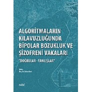 Algoritmaların Kılavuzluğunda Bipolar Bozukluk ve Şizofreni Vakaları