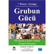 GRUBUN GÜCÜ Okullarda Çözüm Odaklı Grupla Danışma - THE POWER OF GROUPS Solution-Focused Group Counseling in Schools