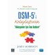 DSM-5'i® Kolaylaştıran Klinisyenler için Tanı Rehberi - DSM-5® Made Easy The Clinician’s Guide to Diagnosis