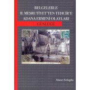 Belgelerle II. Meşrutiyet'ten Tehcir'e Adana Ermeni Olayları Günlüğü