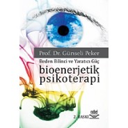 Bioenerjetik Psikoterapi -Beden Bilinci ve Yaratıcı Güç-