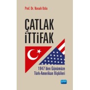 ÇATLAK İTTİFAK: 1947’den Günümüze Türk-Amerikan İlişkileri