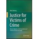 Justice for Victims of Crime: Human Dignity as the Foundation of Criminal Justice in Europe 1st ed. 2017 Edition