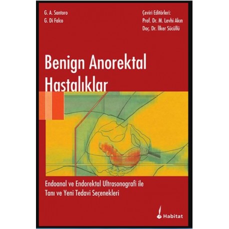 Benign Anorektal Hastalıklar, Endoanal ve Endorektal Ultrasonografi ile Tanı ve Yeni Tedavi Seçenekleri