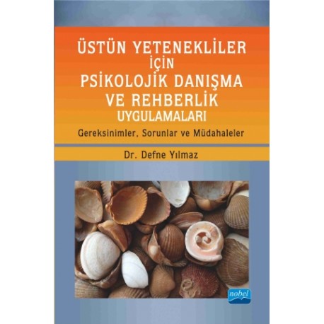  Üstün Yetenekliler İçin Psikolojik Danışma ve Rehberlik Uygulamaları Gereksinimler, Sorunlar ve Müdahaleler