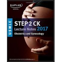 Kaplan USMLE Step 2 CK Lecture Notes 2017: Obstetrics/Gynecology