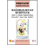 Bağımlılıktan Kurtuluş Alkol ve Madde Bağımlılıkları Nelerdir? Nasıl Baş Edilir?