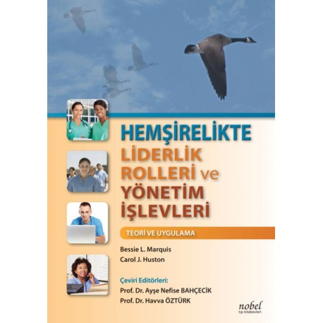 Hemşirelikte Liderlik Rolleri ve Yönetim İşlevleri: Teori ve Uygulama