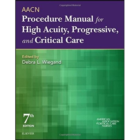 AACN Procedure Manual for High Acuity, Progressive, and Critical Care