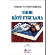 Yargıtay Kararları Işığında Tıbbi Kötü Uygulama