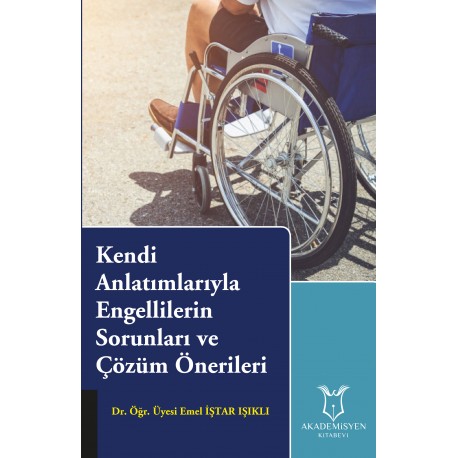 Kendi anlatımlarıyla engellilerin sorunları ve çözüm önerileri