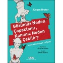 Gözümüz Neden Çapaklanır, Kanımız Neden Çekilir?