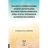 Üniversite Öğrencilerinin Sportif Aktivitelerde Bulunma Tercihlerinin Bazı Psiko-Sosyal Değişkenler Açısından İncelenmesi