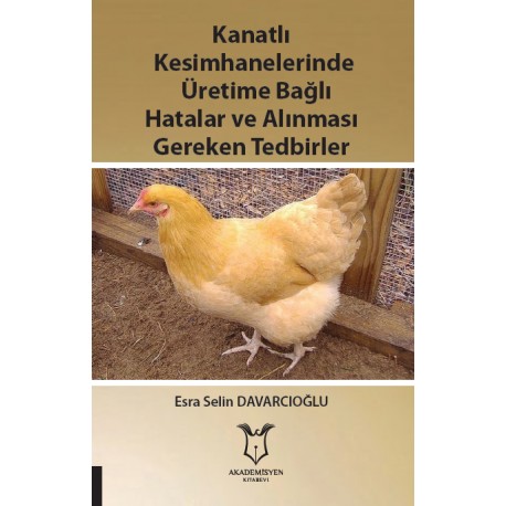 Kanatlı Kesimhanelerinde Üretime Bağlı Hatalar ve Alınması Gereken Tedbirler