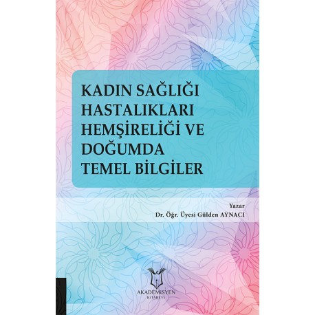 Kadın Sağlığı Hastalıkları Hemşireliği ve Doğumda Temel Bilgiler