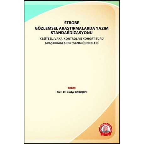 STROBE Gözlemsel Araştırmalarda Yazım Standardizasyonu Kesitsel.Vaka -Kontrol ve Kohort Türü Araştırmalar ve Yazım Örnekleri