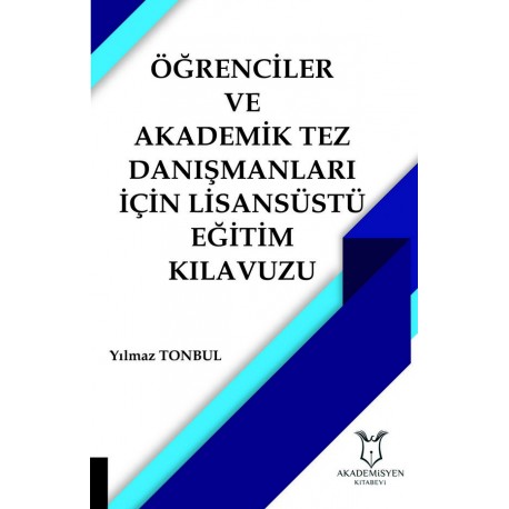 Öğrenciler ve Akademik Tez Danışmanları İçin Lisansüstü Eğitim Kılavuzu