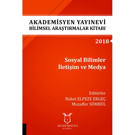 Sosyal Bilimler İletişim ve Medya - Akademisyen Yayınevi Bilimsel Araştırmalar Kitabı