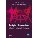 İLETİŞİM BECERİLERİ Anlamak-Anlatmak-Anlaşmak