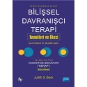 BİLİŞSEL DAVRANIŞÇI TERAPİ: TEMELLERİ VE ÖTESİ - Cognitive Behavior Therapy: Basics and Beyond