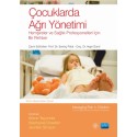 ÇOCUKLARDA AĞRI YÖNETİMİ - Hemşireler ve Sağlık Profesyonelleri İçin Bir Rehber