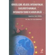 Küreselleşme,Bölgesel Entegrasyonlar,Ülkelerüstü Kurumlar,Entegrasyon Teorisi ve Avrupa Birliği