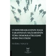 Cumhurbaşkanının Halk Tarafından Seçilmesinin Türk Demokratikleşme Sürecine Etkisi