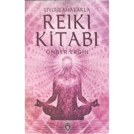 Uygulamalarla Reiki Kitabı