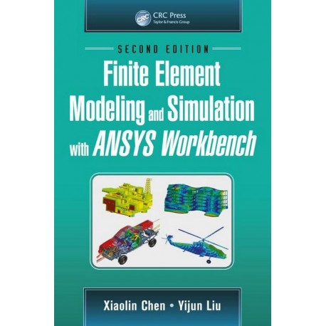 Finite Element Modeling and Simulation with ANSYS Workbench