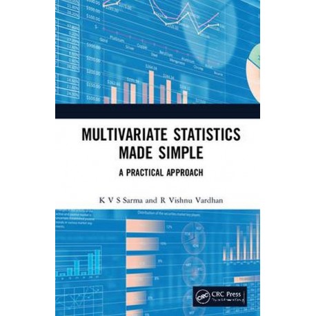 Multivariate Statistics Made Simple - A Practical Approach