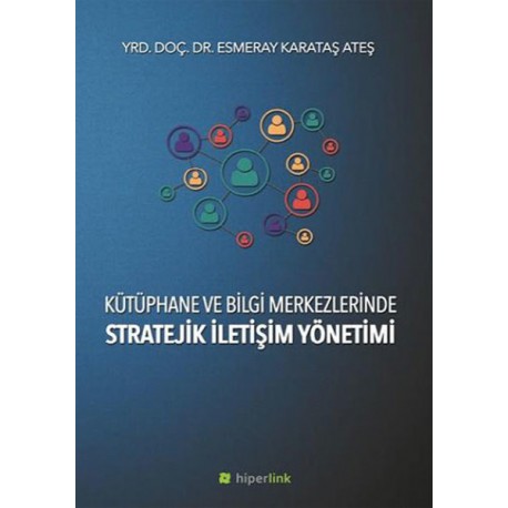 Kütüphane ve Bilgi Merkezlerinde Stratejik İletişim Yönetimi