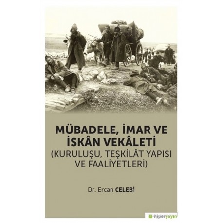 Mübadele İmar ve İskan Vekaleti: Kuruluşu Teşkilat Yapısı ve Faaliyetleri