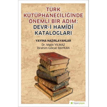 Türk Kütüphaneciliğinde Önemli Bir Adım:Devr-i Hamîdî Katalogları