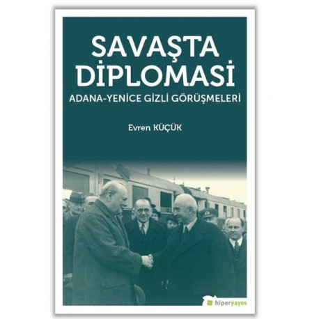 Savaşta Diplomasi: Adana-Yenice Gizli Görüşmeleri