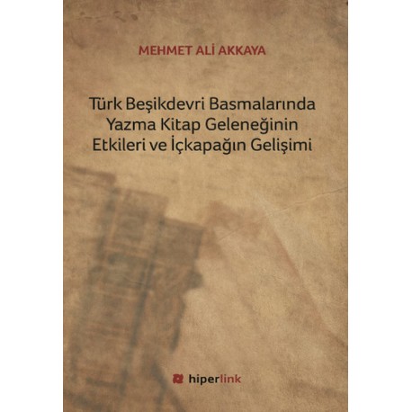 Türk Beşikdevri Basmalarında Yazma Kitap Geleneğinin Etkileri ve İçkapağın Gelişimi