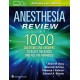 Anesthesia Review 1000 - Questions and Answers to Blast the BASICS and Ace the ADVANCED