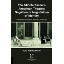 The Middle Eastern American Theatre: Negation or Negotiation of Identity