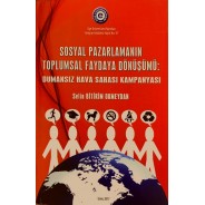 Sosyal Pazarlamanın Toplumsal Faydaya Dönüşümü: Dumansız Hava Sahası Kampanyası